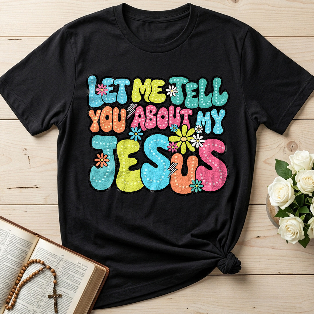 Let Me Tell You About My Jesus 07