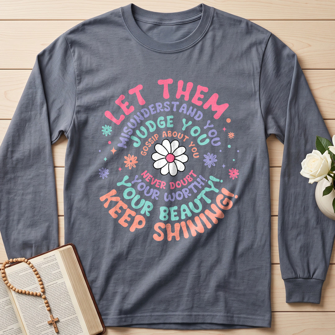 Let Them Misunderstand You Judge You Gossip About You Never Doubt Your Worth Your Beauty Keep Shining 01