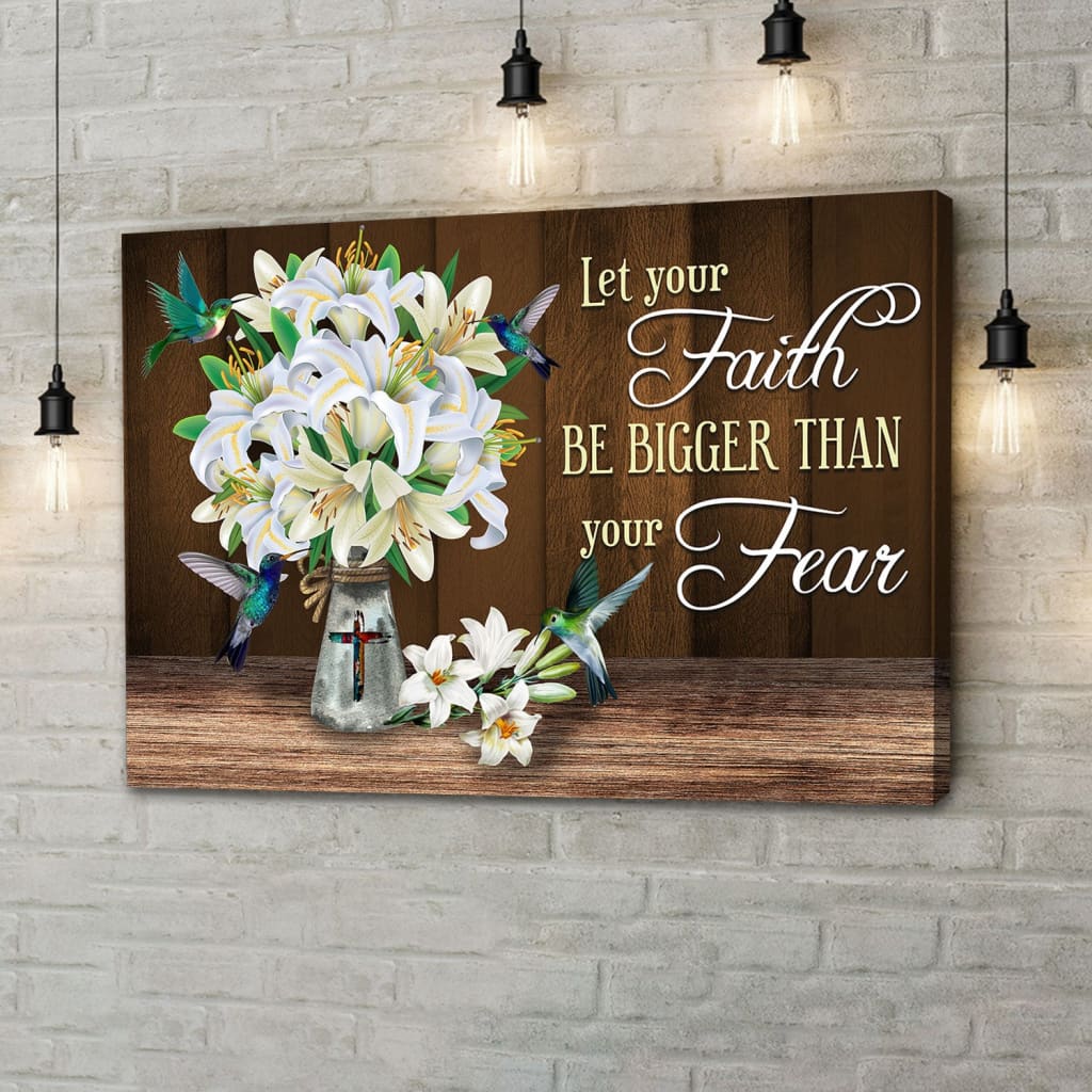 Let Your Faith Be Bigger Than Your Fear Canvas, Christian Faith Wall Art Decor