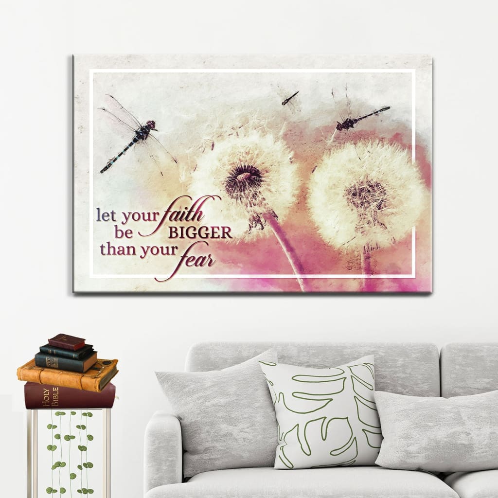 Let Your Faith Be Bigger Than Your Fear, Dragonfly, Dandelion, Wall Art Canvas