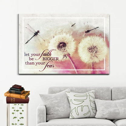 Let Your Faith Be Bigger Than Your Fear, Dragonfly, Dandelion, Wall Art Canvas