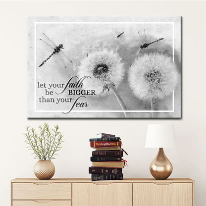 Let Your Faith Be Bigger Than Your Fear, Dragonfly, Dandelion, Wall Art Canvas