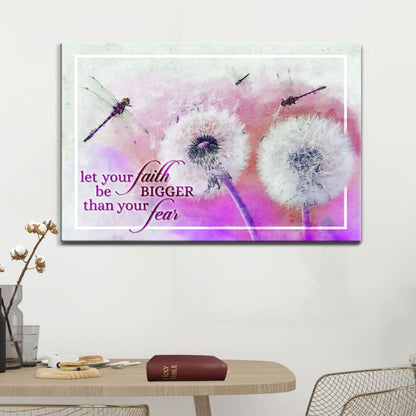 Let Your Faith Be Bigger Than Your Fear, Dragonfly, Dandelion, Wall Art Canvas