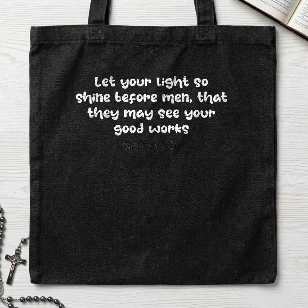 Let Your Light So Shine Before Men That They May See Your Good Works Matthew 5.16 01