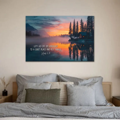 Let’s Go Off By Ourselves To A Quiet Place And Rest Awhile Mark 6:31 Wall Art Canvas