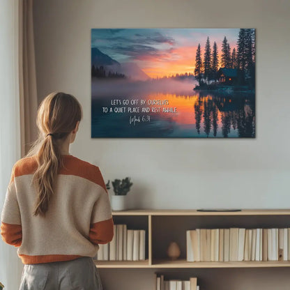 Let’s Go Off By Ourselves To A Quiet Place And Rest Awhile Mark 6:31 Wall Art Canvas