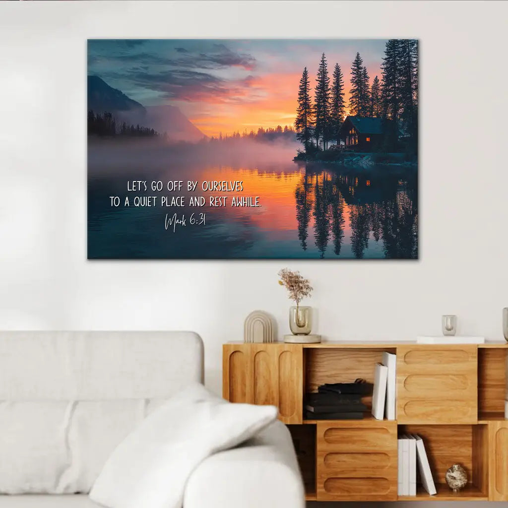 Let’s Go Off By Ourselves To A Quiet Place And Rest Awhile Mark 6:31 Wall Art Canvas