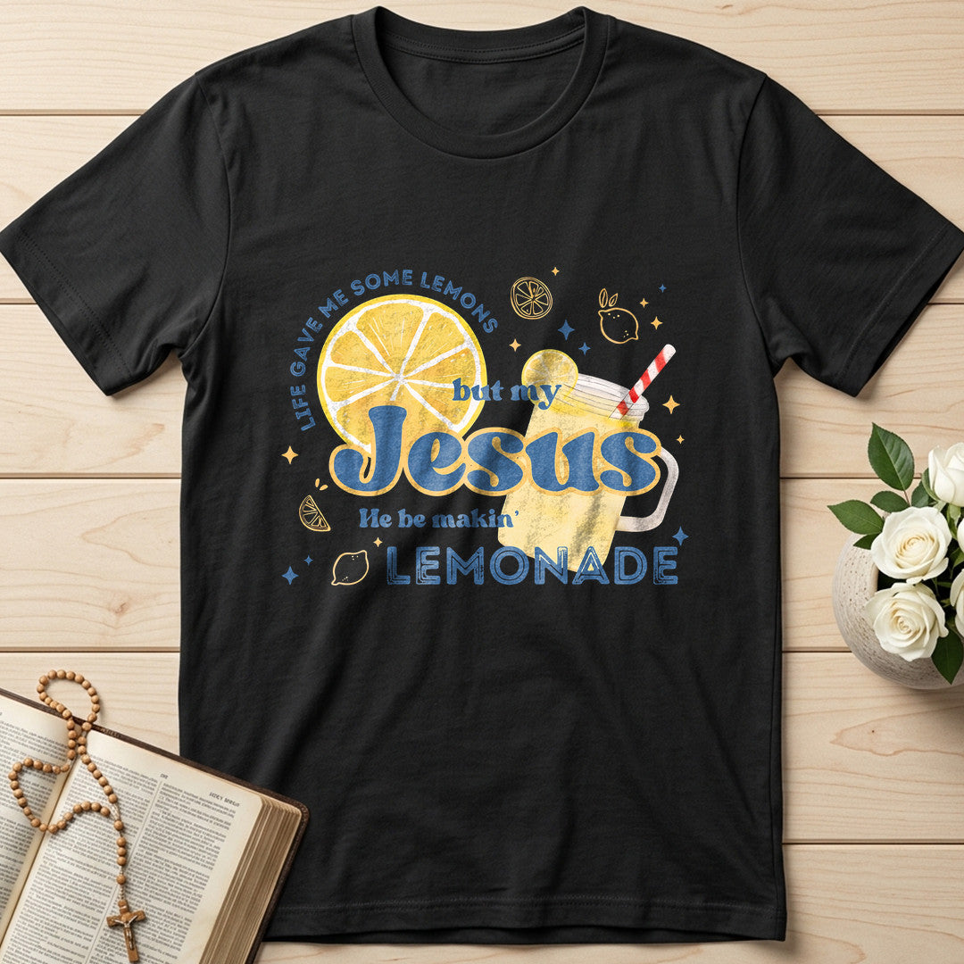 Life Gave Me Some Lemons But My Jesus He Be Makin' Lemonade 02