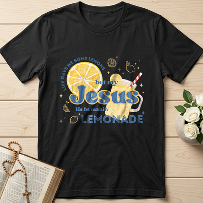 Life Gave Me Some Lemons But My Jesus He Be Makin' Lemonade 02