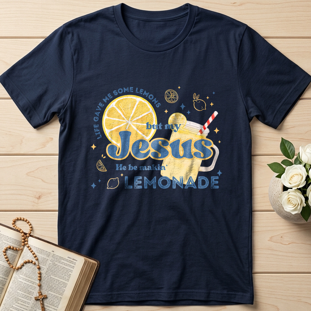 Life Gave Me Some Lemons But My Jesus He Be Makin' Lemonade 02
