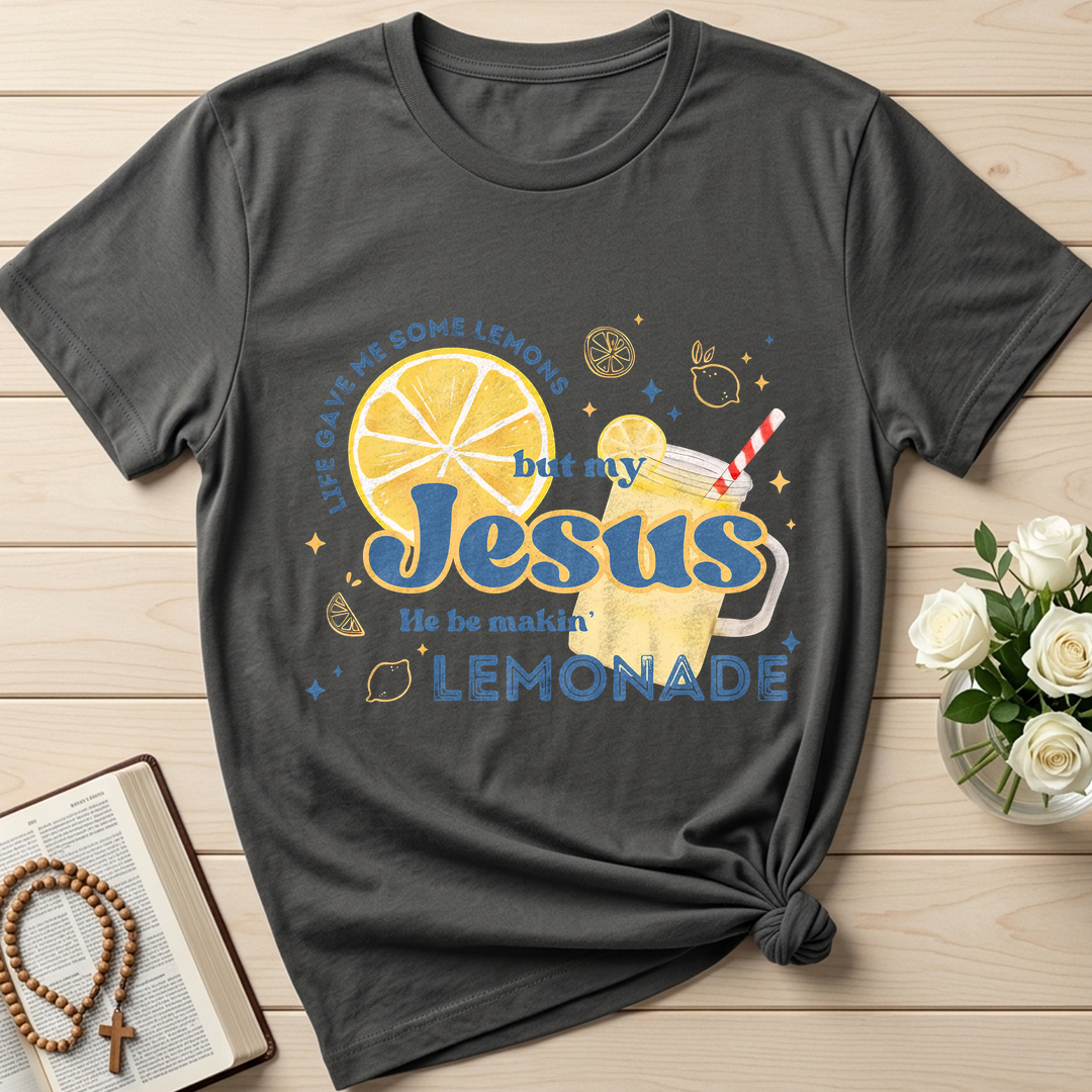 Life Gave Me Some Lemons But My Jesus He Be Makin' Lemonade 02