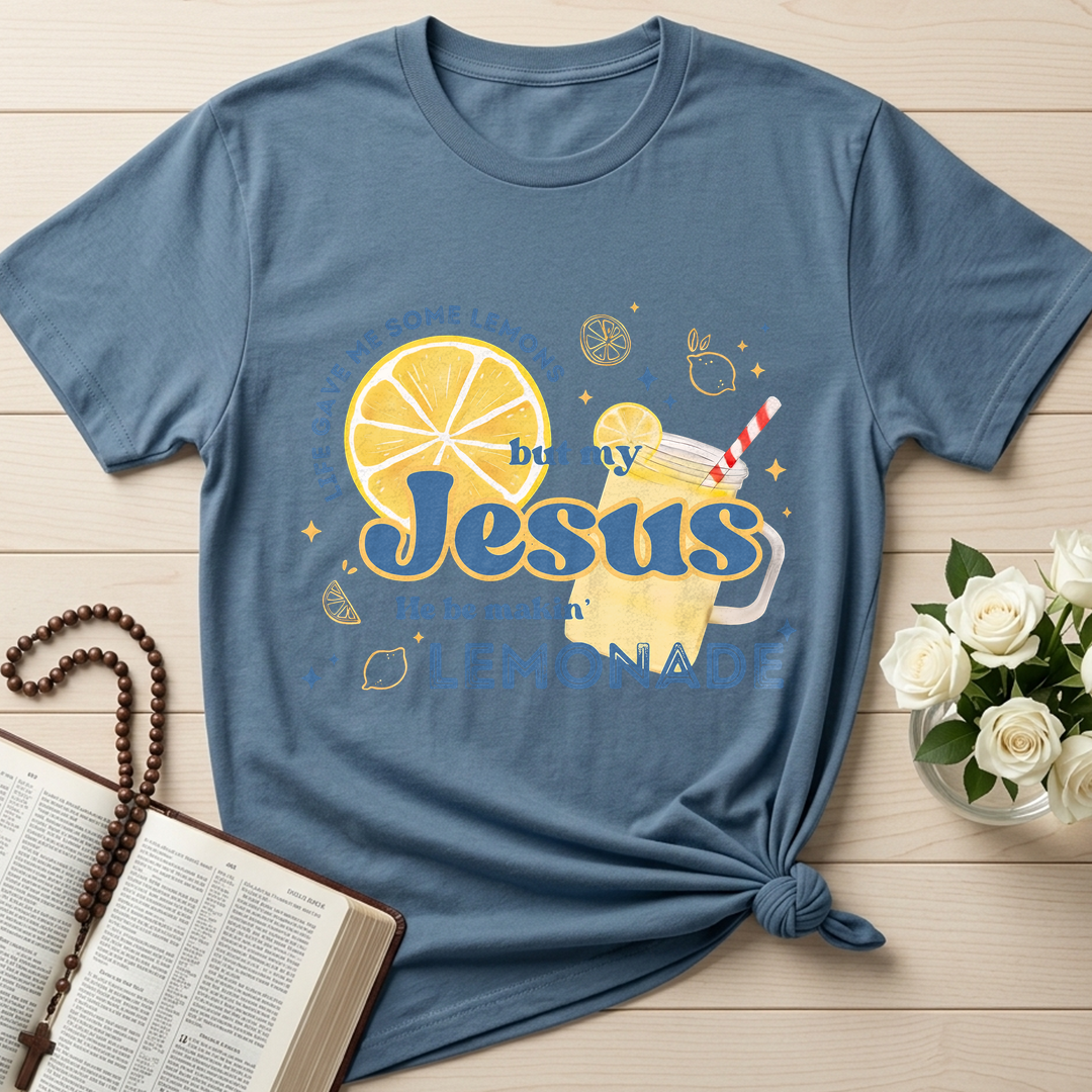Life Gave Me Some Lemons But My Jesus He Be Makin' Lemonade 02