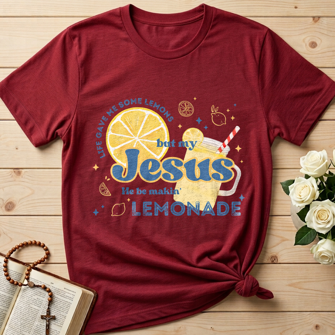 Life Gave Me Some Lemons But My Jesus He Be Makin' Lemonade 02