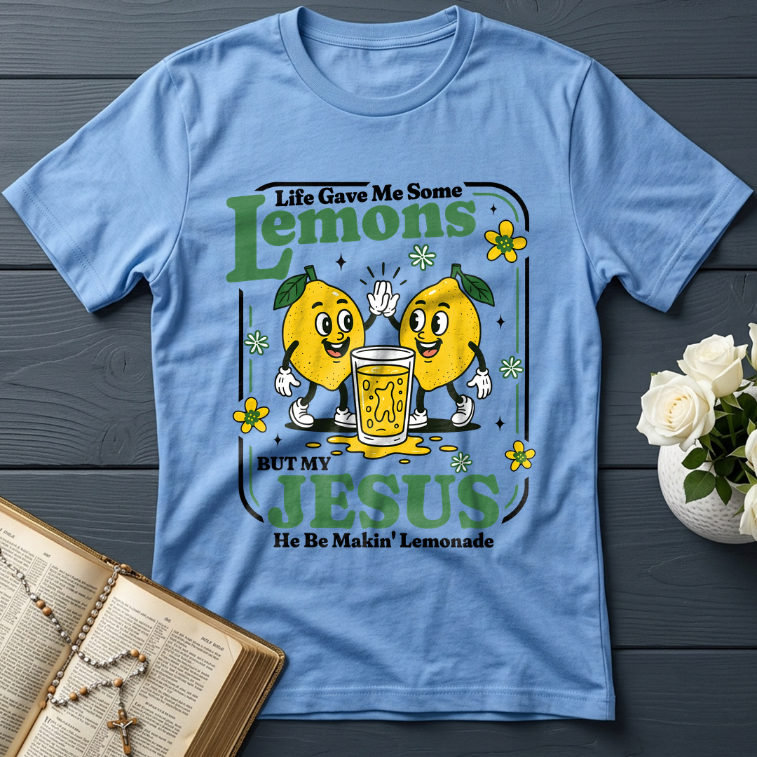 Life Gave Me Some Lemons But My Jesus He Be Makin' Lemonade 03
