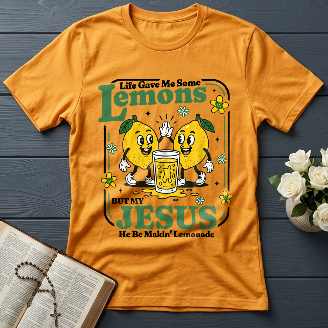 Life Gave Me Some Lemons But My Jesus He Be Makin' Lemonade 03