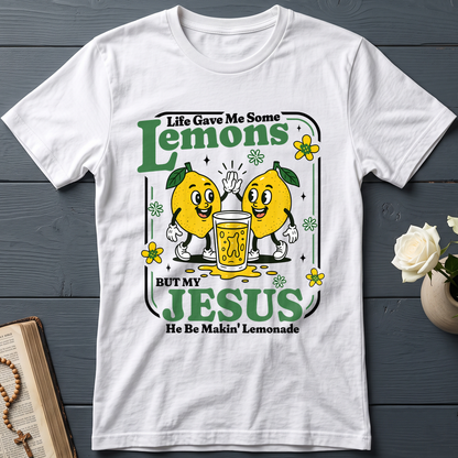 Life Gave Me Some Lemons But My Jesus He Be Makin' Lemonade 03