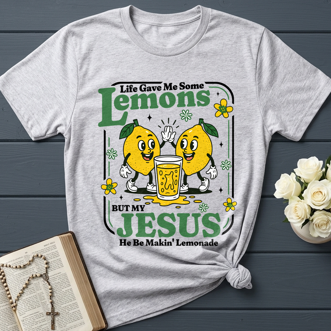 Life Gave Me Some Lemons But My Jesus He Be Makin' Lemonade 03