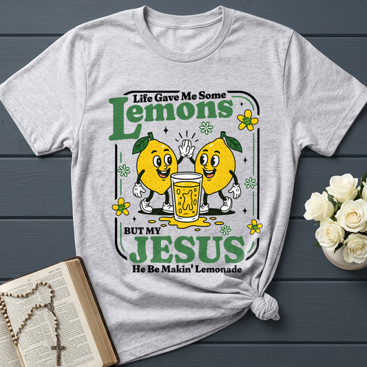 Life Gave Me Some Lemons But My Jesus He Be Makin' Lemonade 03