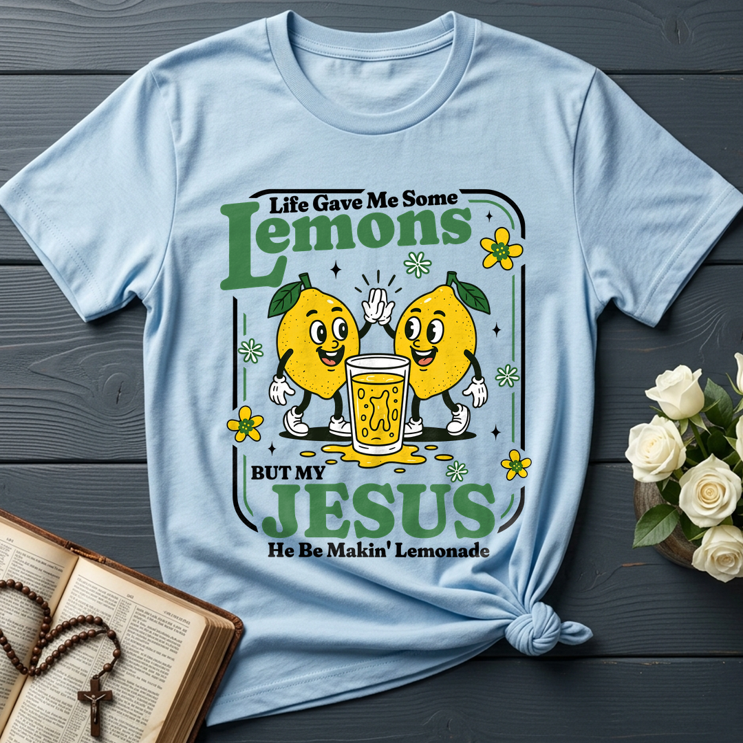 Life Gave Me Some Lemons But My Jesus He Be Makin' Lemonade 03