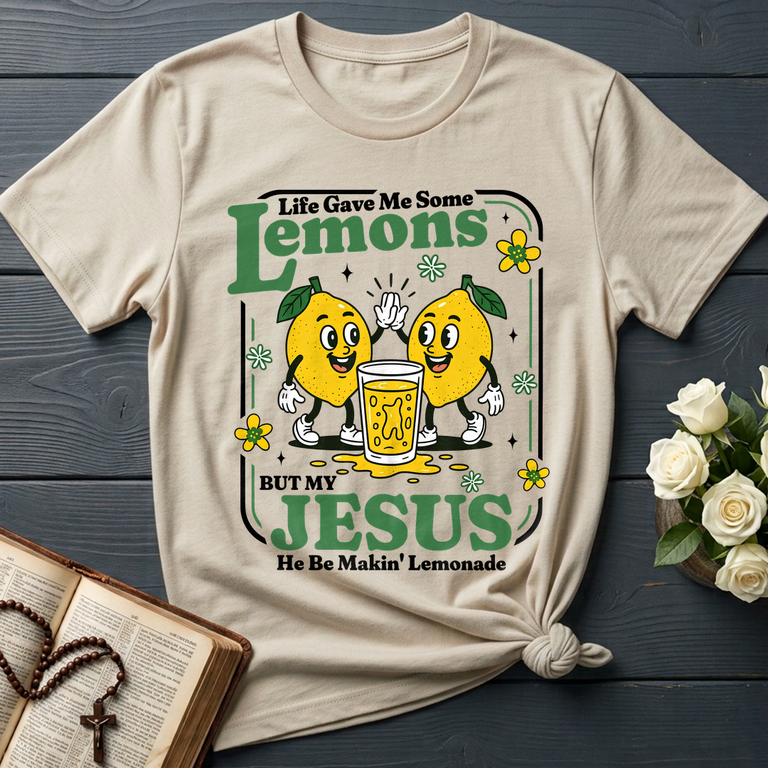 Life Gave Me Some Lemons But My Jesus He Be Makin' Lemonade 03