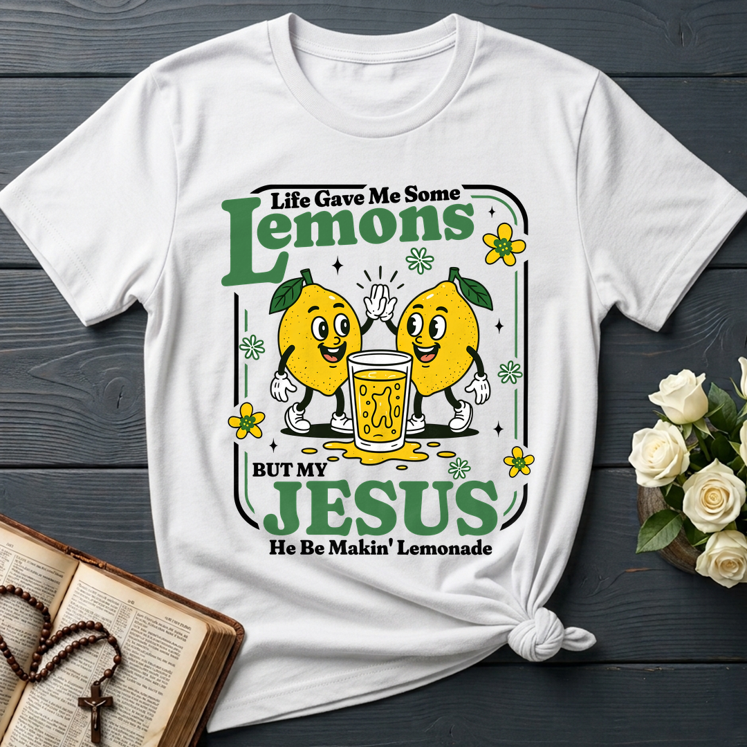 Life Gave Me Some Lemons But My Jesus He Be Makin' Lemonade 03