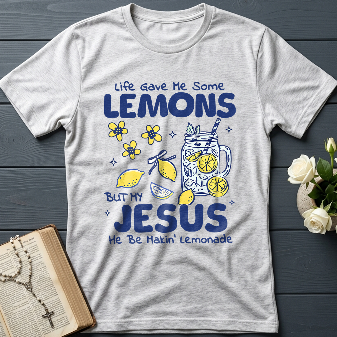 Life Gave Me Some Lemons But My Jesus He Be Makin' Lemonade 04