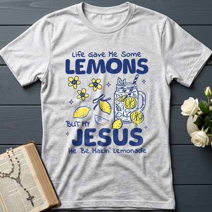 Life Gave Me Some Lemons But My Jesus He Be Makin' Lemonade 04
