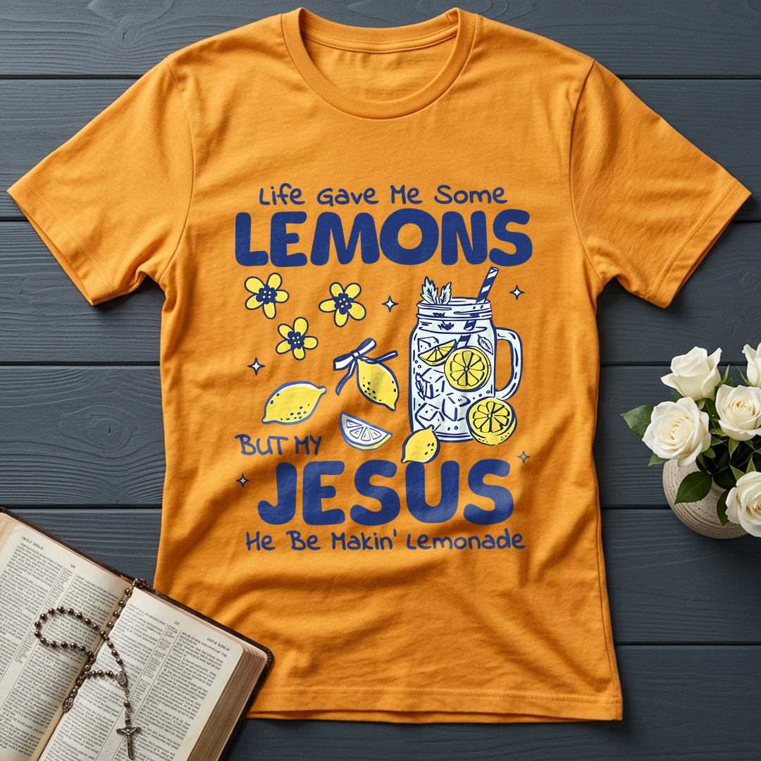 Life Gave Me Some Lemons But My Jesus He Be Makin' Lemonade 04
