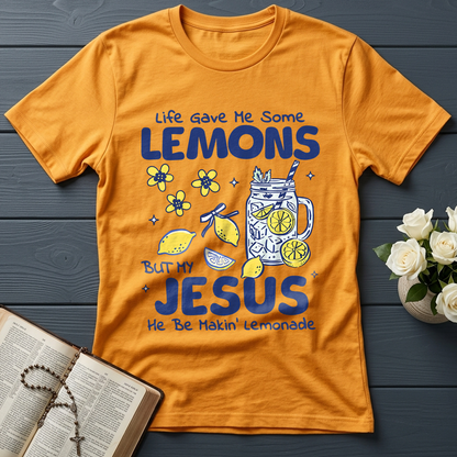 Life Gave Me Some Lemons But My Jesus He Be Makin' Lemonade 04