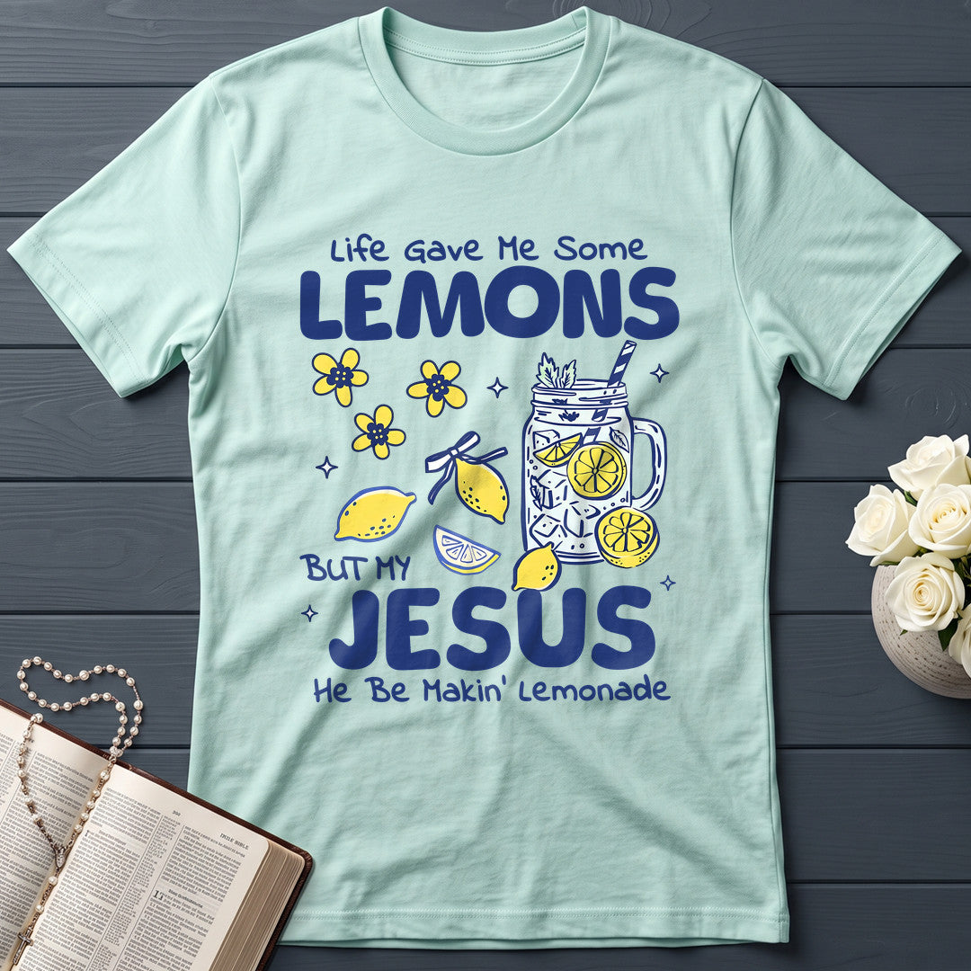 Life Gave Me Some Lemons But My Jesus He Be Makin' Lemonade 04