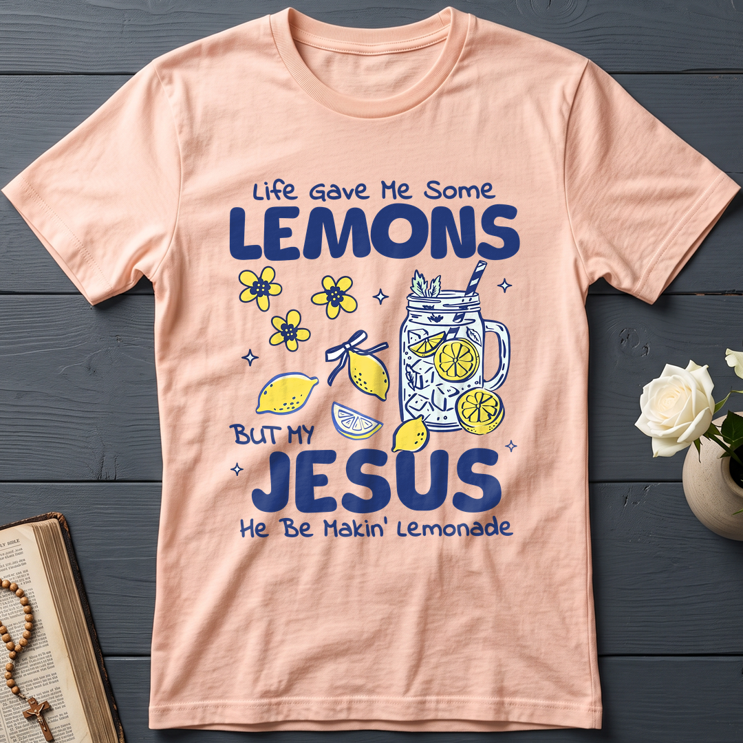 Life Gave Me Some Lemons But My Jesus He Be Makin' Lemonade 04