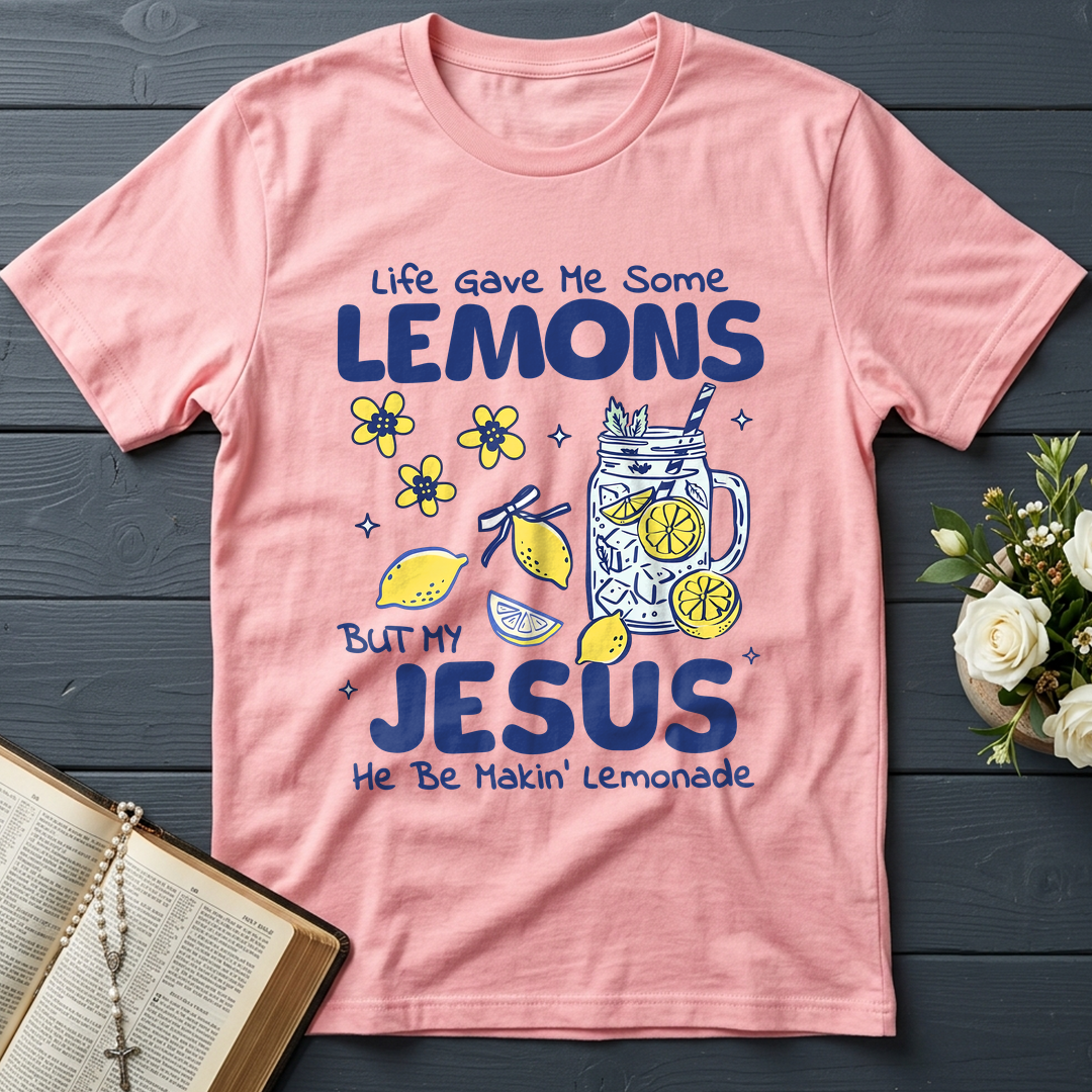Life Gave Me Some Lemons But My Jesus He Be Makin' Lemonade 04