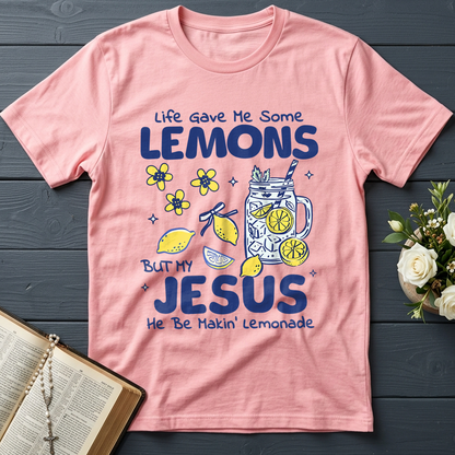 Life Gave Me Some Lemons But My Jesus He Be Makin' Lemonade 04