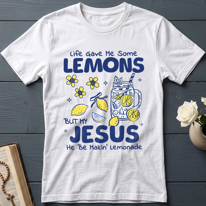Life Gave Me Some Lemons But My Jesus He Be Makin' Lemonade 04