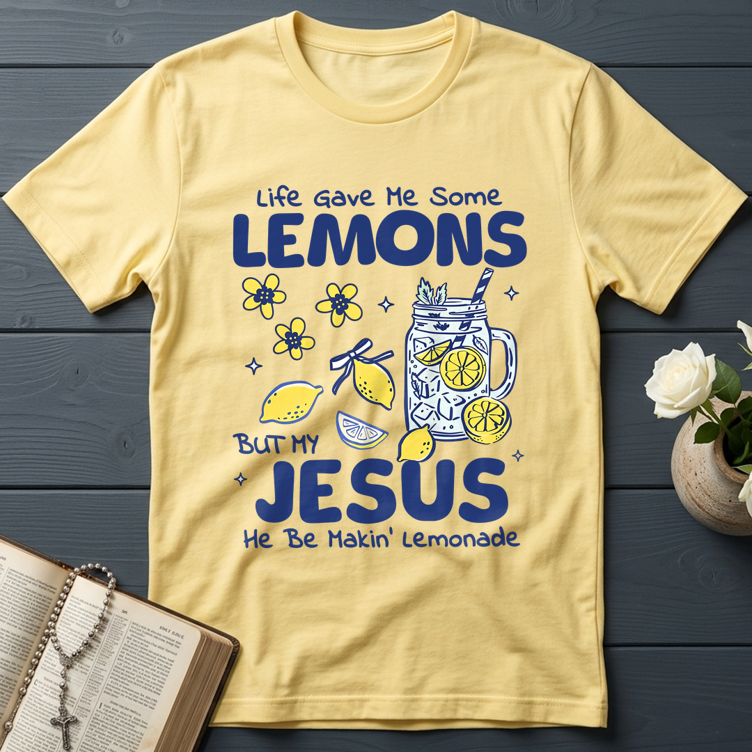 Life Gave Me Some Lemons But My Jesus He Be Makin' Lemonade 04