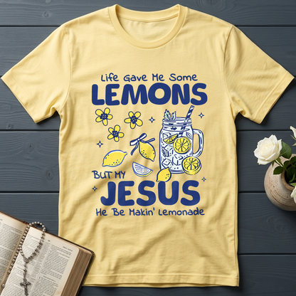 Life Gave Me Some Lemons But My Jesus He Be Makin' Lemonade 04