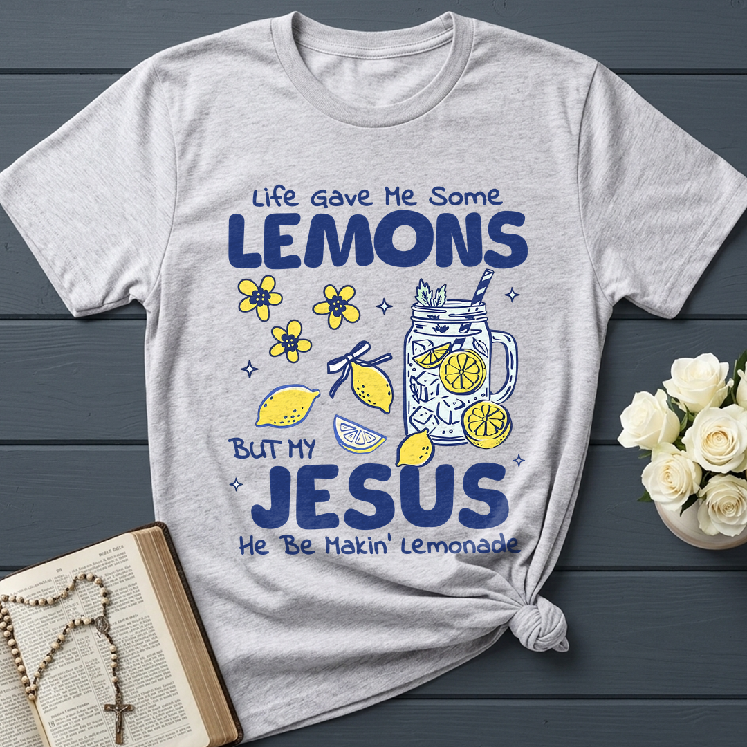 Life Gave Me Some Lemons But My Jesus He Be Makin' Lemonade 04