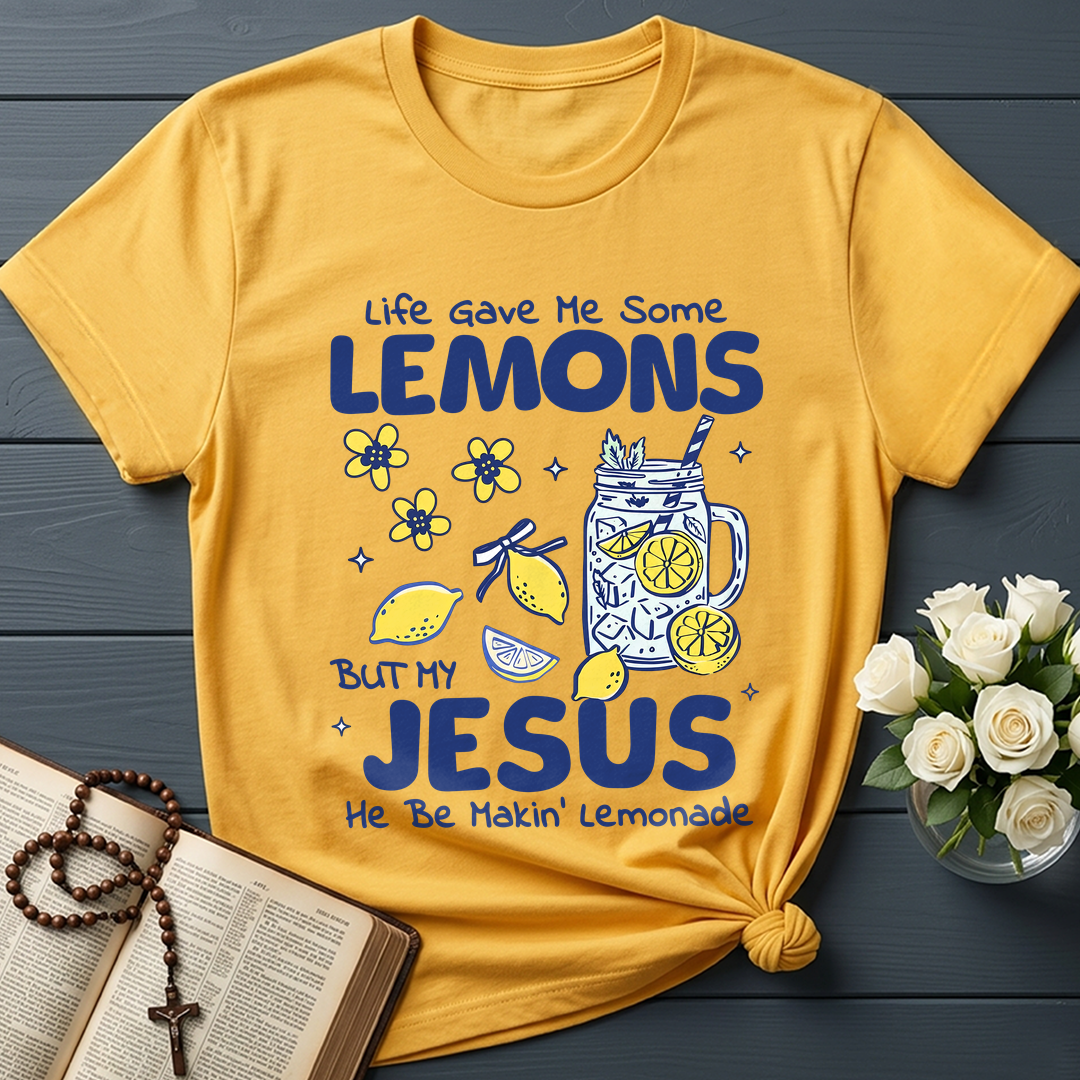 Life Gave Me Some Lemons But My Jesus He Be Makin' Lemonade 04