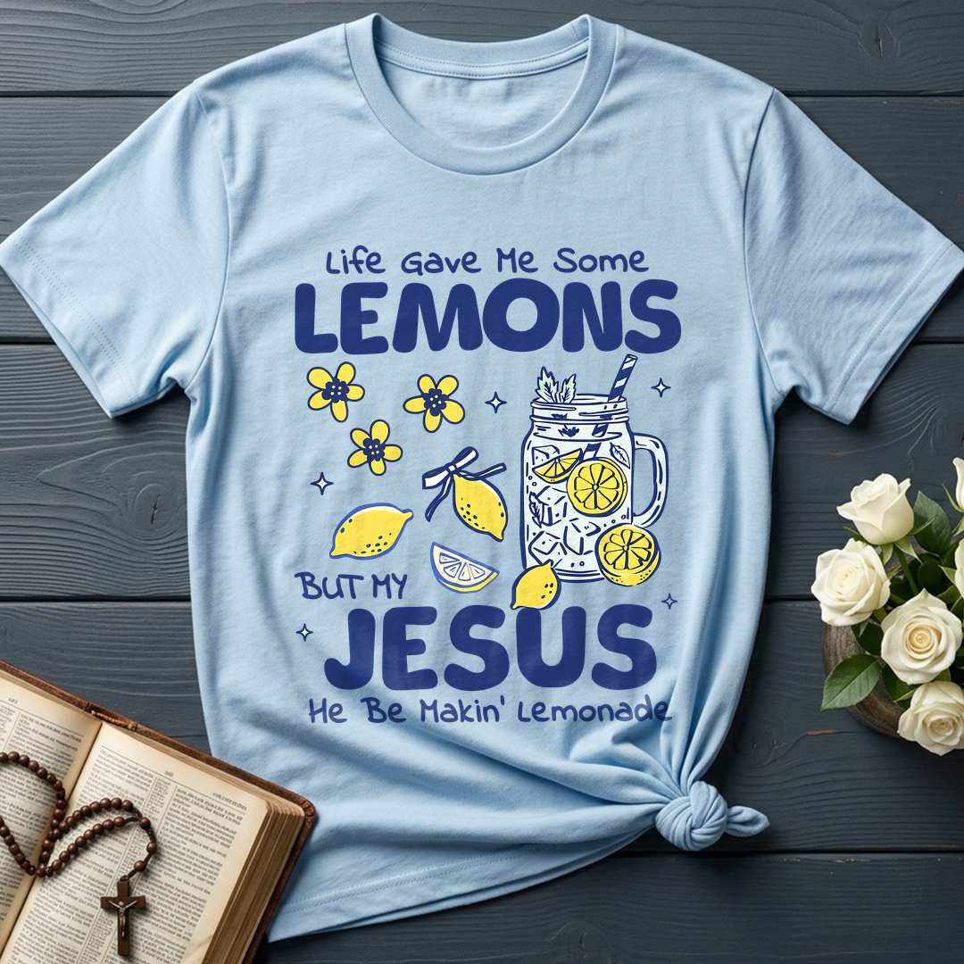 Life Gave Me Some Lemons But My Jesus He Be Makin' Lemonade 04