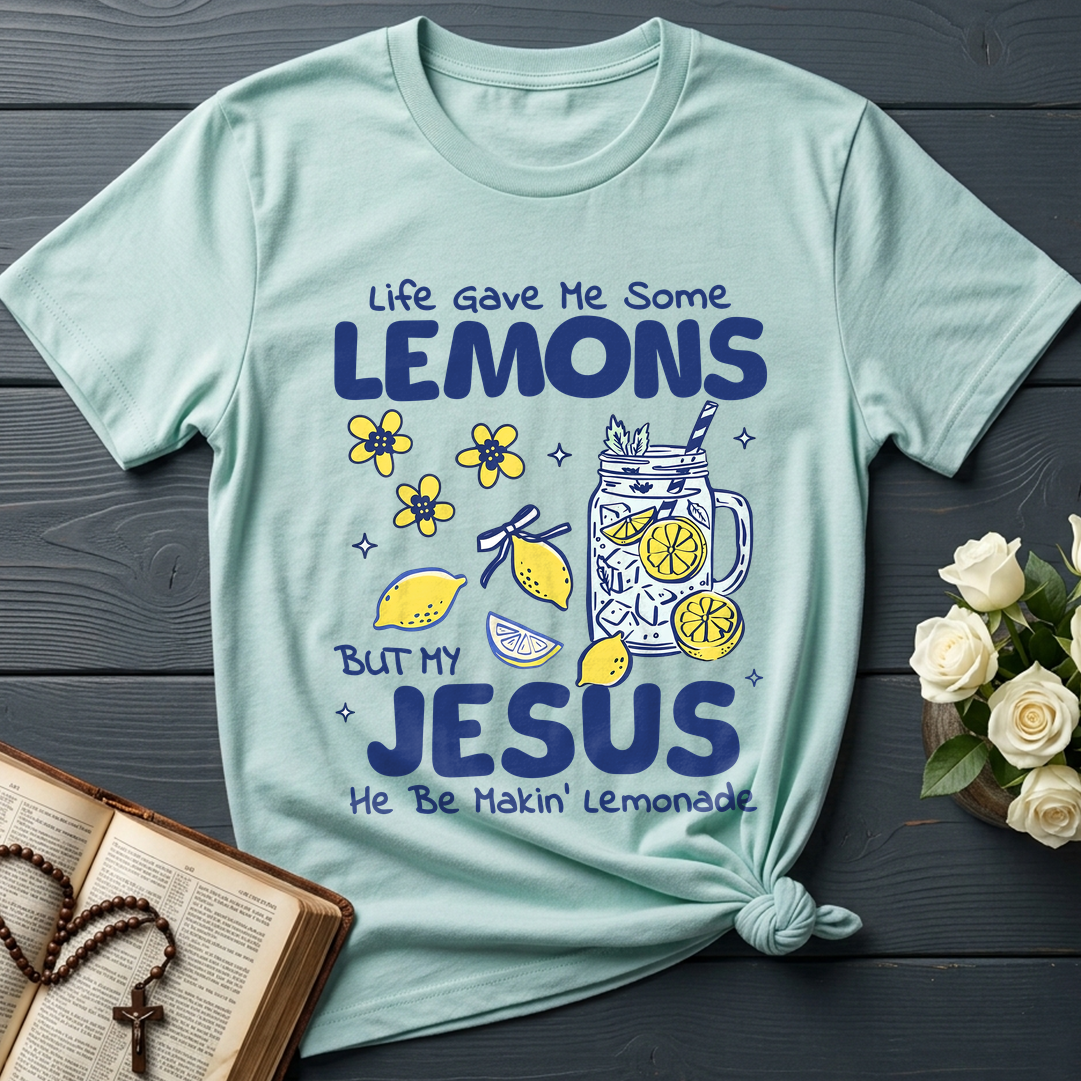 Life Gave Me Some Lemons But My Jesus He Be Makin' Lemonade 04