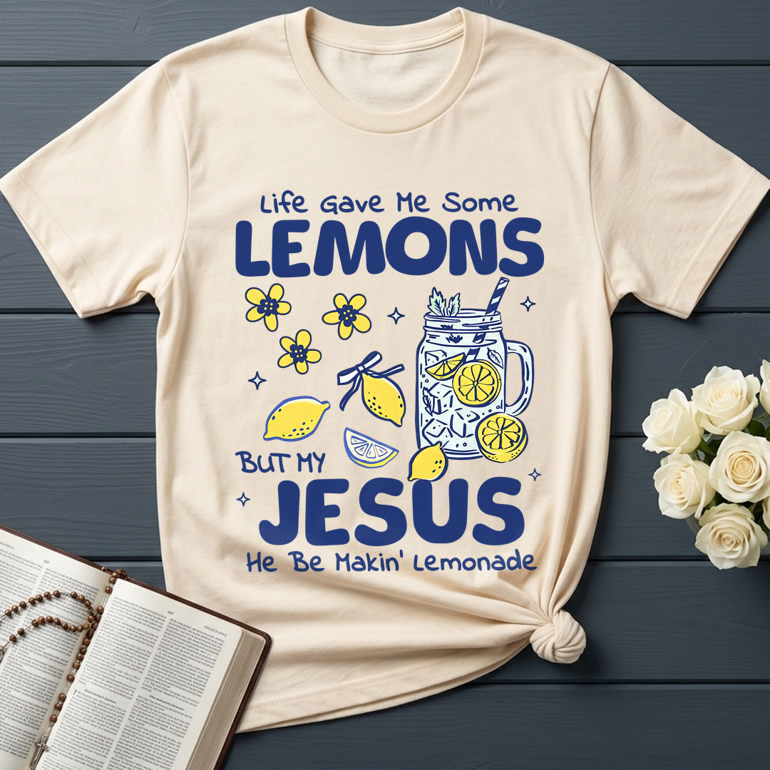 Life Gave Me Some Lemons But My Jesus He Be Makin' Lemonade 04