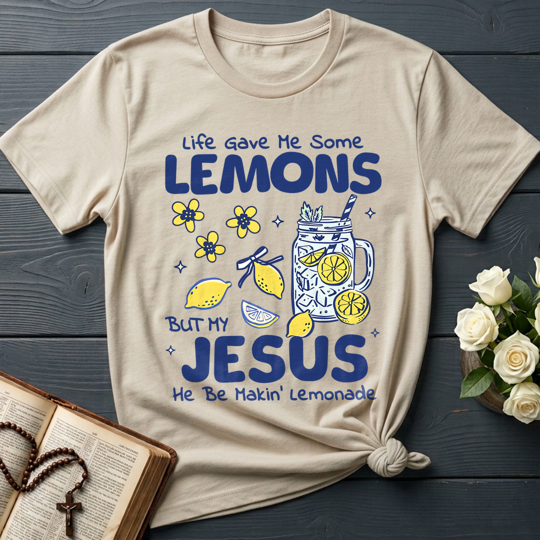 Life Gave Me Some Lemons But My Jesus He Be Makin' Lemonade 04