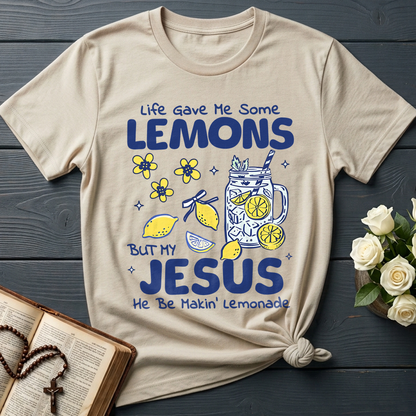 Life Gave Me Some Lemons But My Jesus He Be Makin' Lemonade 04