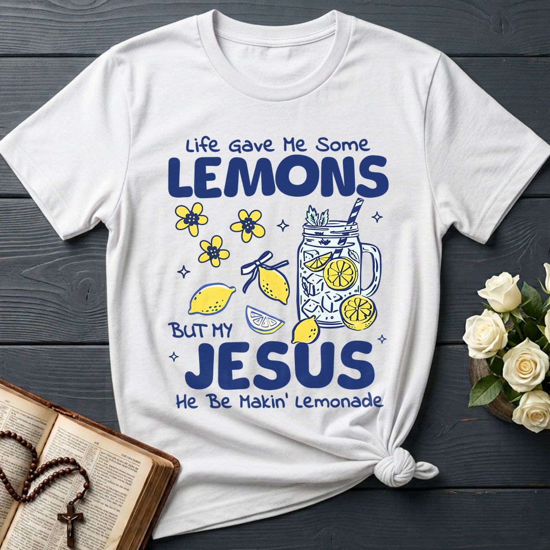 Life Gave Me Some Lemons But My Jesus He Be Makin' Lemonade 04