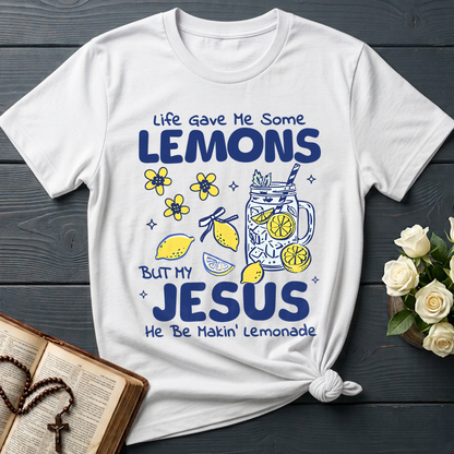 Life Gave Me Some Lemons But My Jesus He Be Makin' Lemonade 04