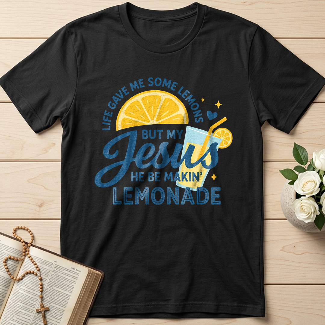 Life Gave Me Some Lemons But My Jesus He Be Makin' Lemonade 05