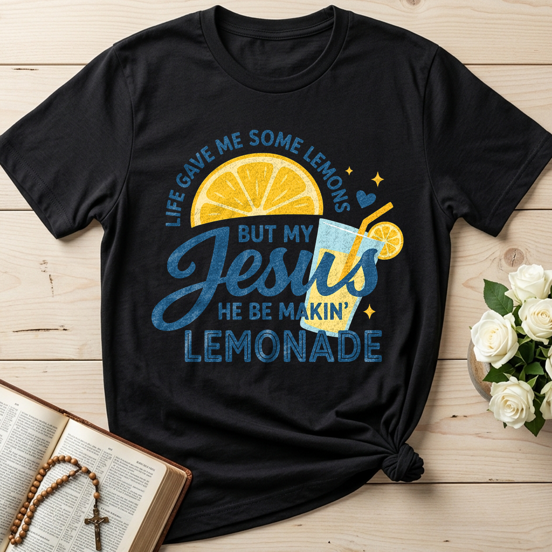Life Gave Me Some Lemons But My Jesus He Be Makin' Lemonade 05