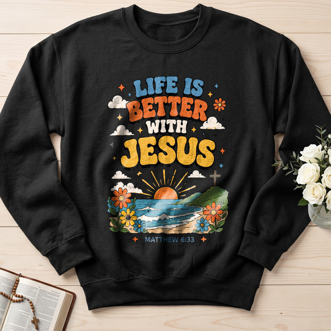 Life Is Better With Jesus Matthew 6.33 01