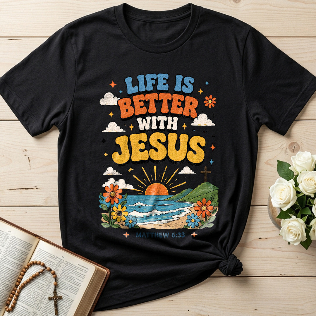 Life Is Better With Jesus Matthew 6.33 01