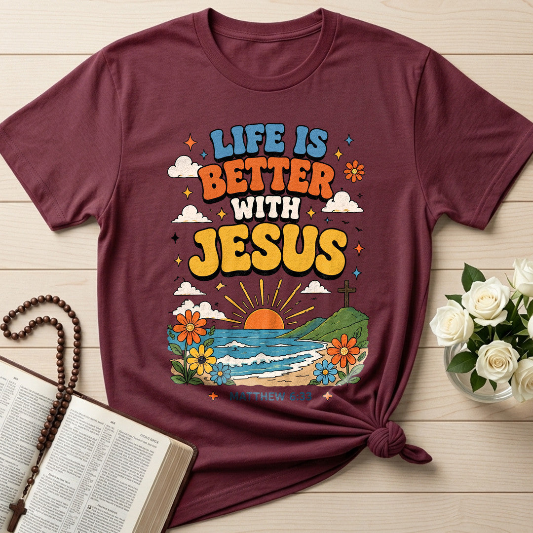 Life Is Better With Jesus Matthew 6.33 01
